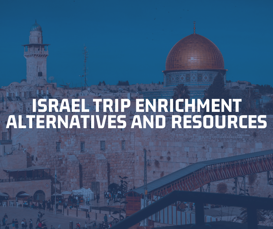 Israel Trip Enrichment Alternatives and Resources